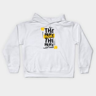 The More You Learn, The More You Earn Kids Hoodie